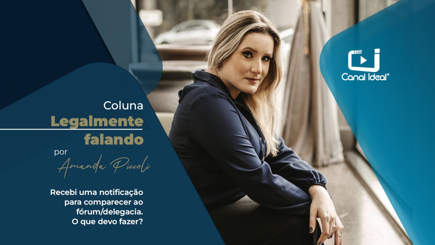 Recebi uma notificação para comparecer ao Fórum/Delegacia, o que devo fazer?