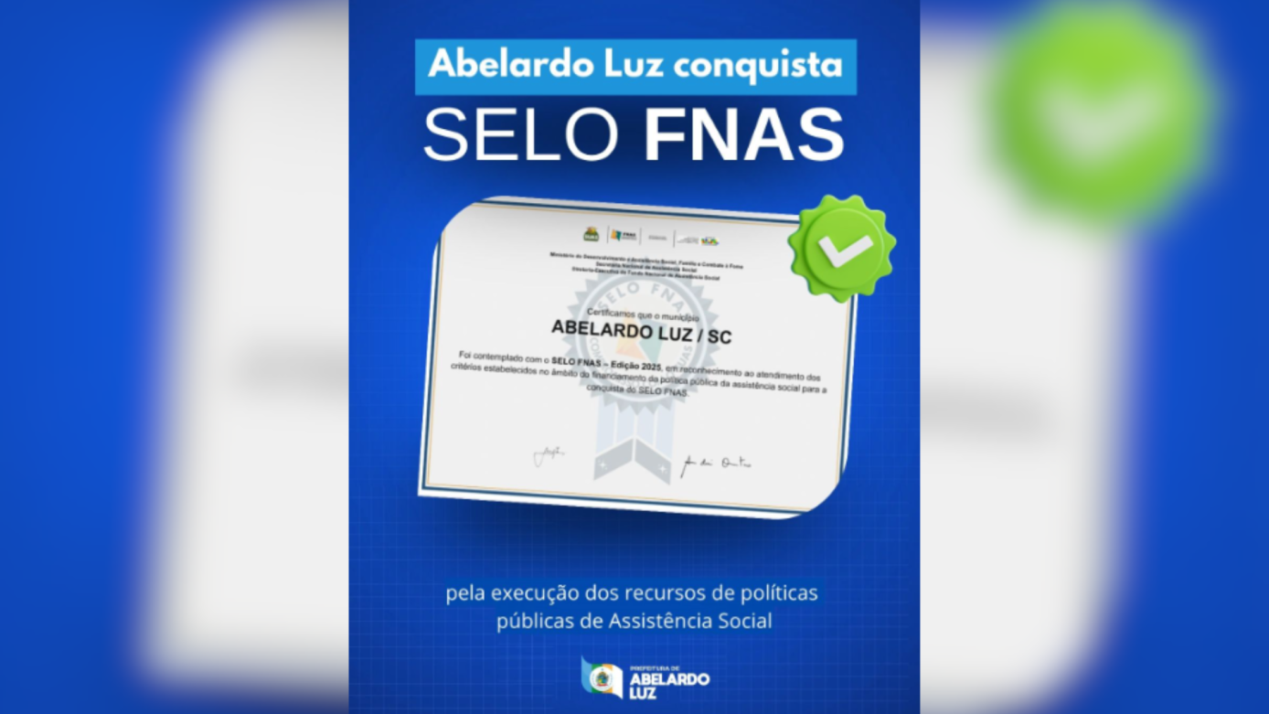 Abelardo Luz conquista Selo FNAS 2025 por gestão eficiente na Assistência Social